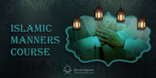 Islamic Manners Course - Quran Square
