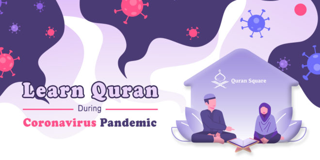 Learn Quran During Coronavirus Pandemic - Quran Square